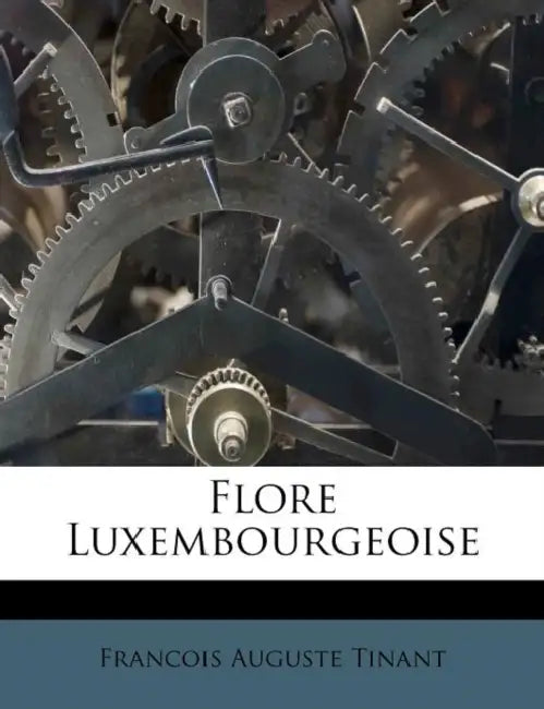 Flore Luxembourgeoise by Francois Auguste Tinant