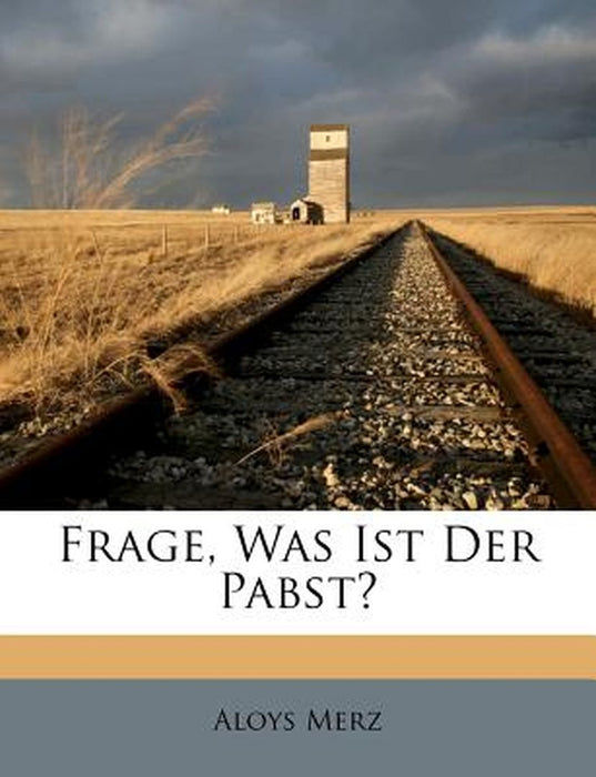 Frage, Was Ist Der Pabst? by Aloys Merz