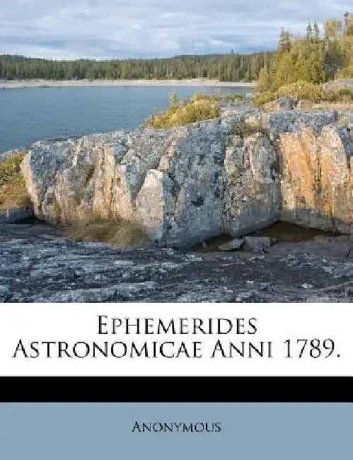 Ephemerides Astronomicae Anni 1789 by Anonymous