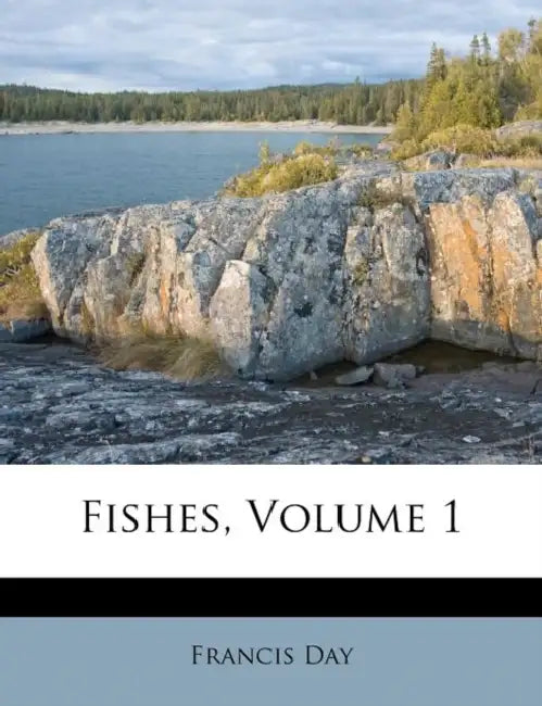 Fishes; Volume 1 by Francis Day