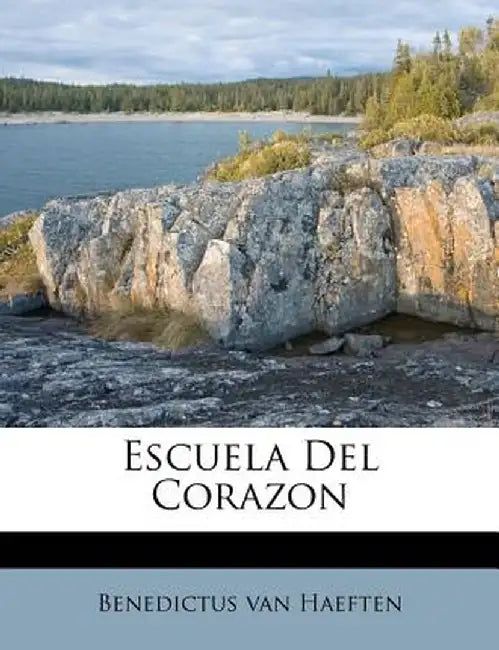 Escuela del Corazon by Benedictus Van Haeften