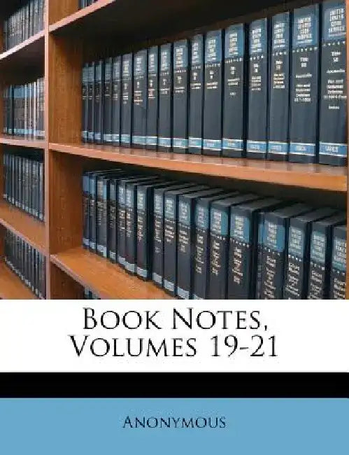 Book Notes, Volumes 19-21 by Anonymous