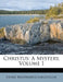 Christus: A Mystery, Volume 1 by Henry Wadsworth Longfellow