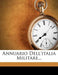 Annuario Dell'italia Militare... by Anonymous