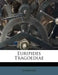 Euripides Tragoediae by Euripides