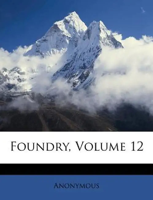 Foundry, Volume 12 by Anonymous