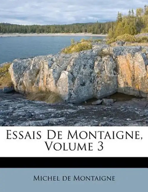 Essais de Montaigne, Volume 3 by Michel Montaigne