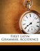 First Latin Grammar. Accidence by Latin Grammar
