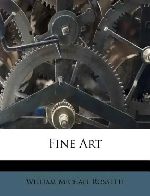 Fine Art by William Michael Rossetti
