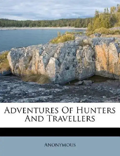 Adventures of Hunters and Travellers by Anonymous