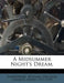 A Midsummer Night's Dream. by William Shakespeare