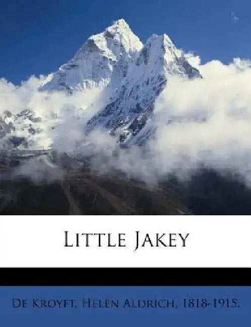 Little Jakey by Helen Aldrich 1818 De Kroyft