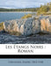 Les Tangs Noirs: Roman by Andre Fontainas