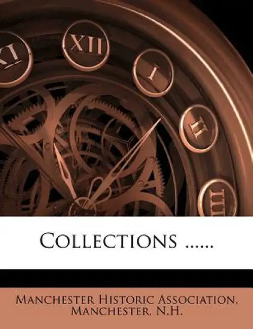 Collections ...... by Manches Manchester Historic Association