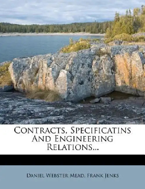 Contracts, Specificatins And Engineering Relations by Daniel Webster Mead, Frank Jenks