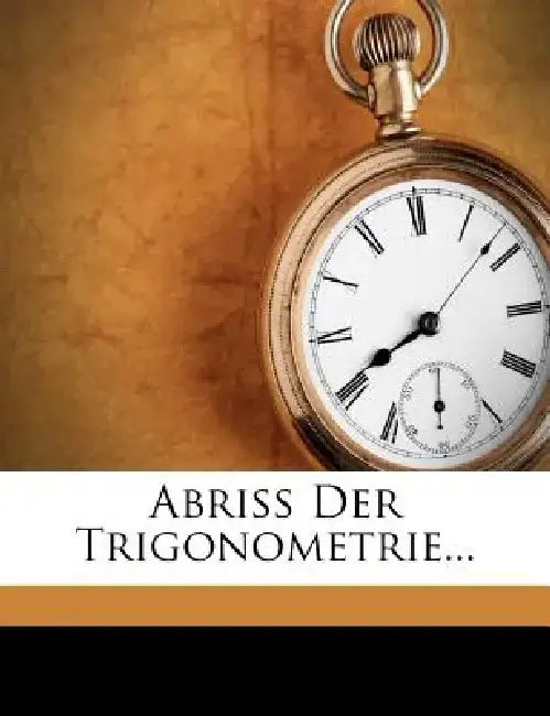 Abriss Der Trigonometrie... by Carl Gusserow