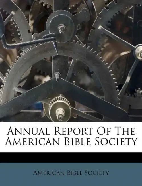 Annual Report Of The American Bible Society by American Bible Society
