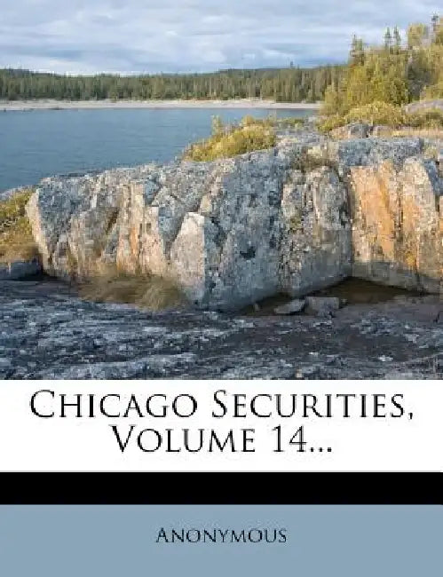 Chicago Securities; Volume 14 by Anonymous