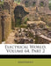 Electrical World, Volume 64, Part 2 by Anonymous