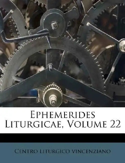 Ephemerides Liturgicae; Volume 22 by Centro Liturgico Vincenziano