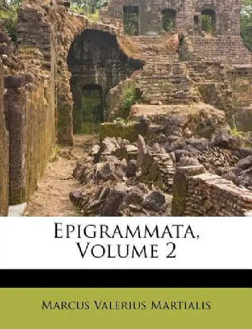 Epigrammata; Volume 2 by Marcus Valerius Martialis