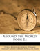 Around the World, Book 2... by Stella Webster Carroll Tolman
