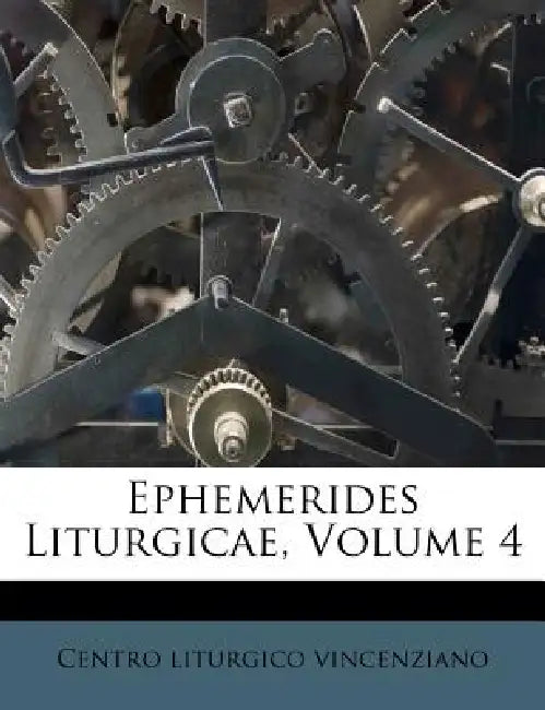 Ephemerides Liturgicae; Volume 4 by Centro Liturgico Vincenziano
