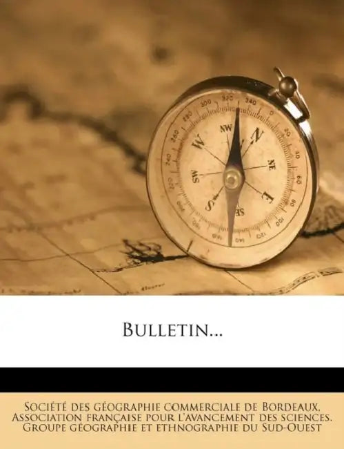 Bulletin... by Société Des Géographie Commerciale de, Association Française Pour l'Avancement