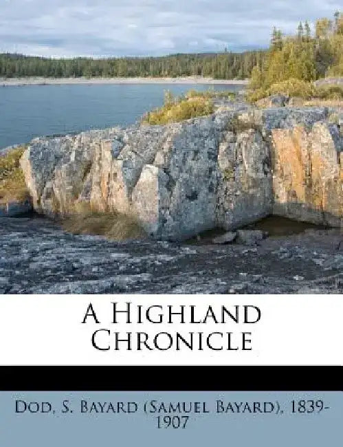 A Highland Chronicle by S. Bayard Dod
