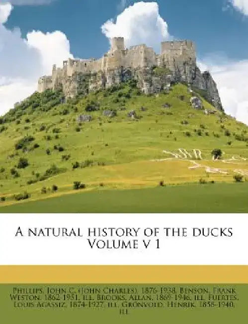 A Natural History of the Ducks Volume V 1 by John C. Phillips