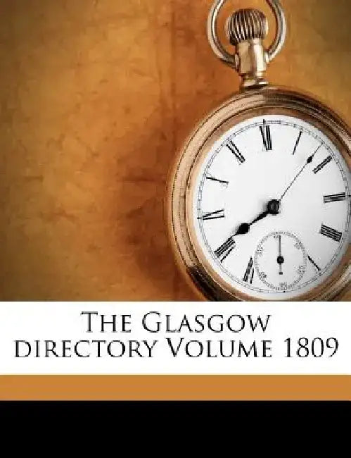 The Glasgow Directory Volume 1809 by Anonymous