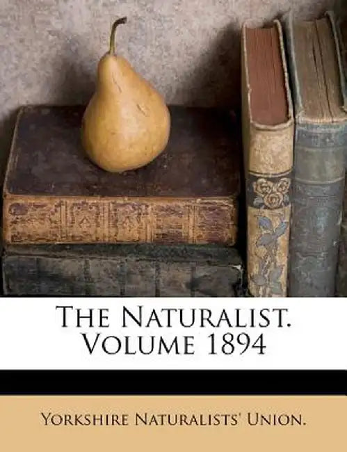 The Naturalist. Volume 1894 by Yorkshire Naturalists Union
