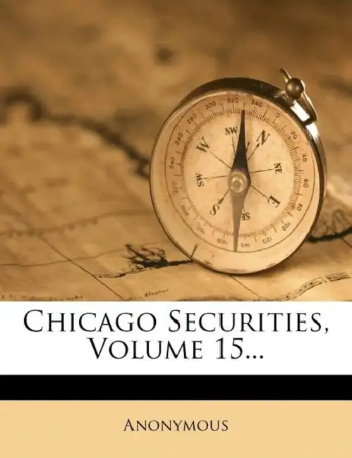 Chicago Securities; Volume 15 by Anonymous