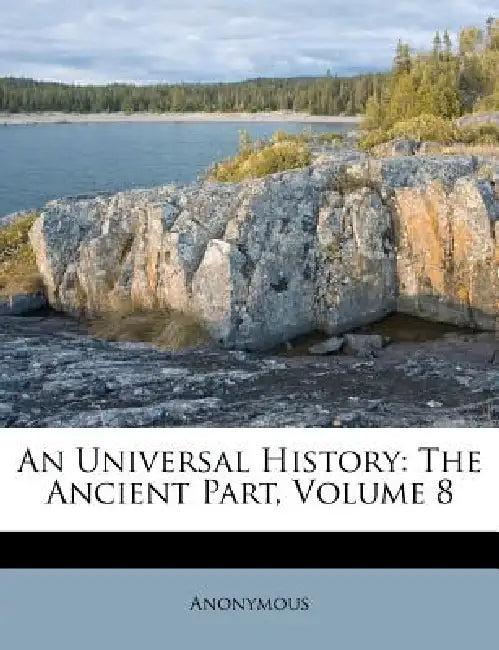 An Universal History: The Ancient Part; Volume 8 by Anonymous