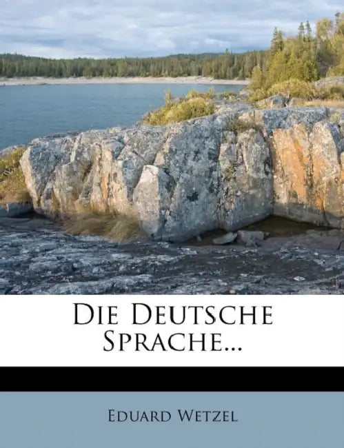 Die deutsche Sprache. by Eduard Wetzel