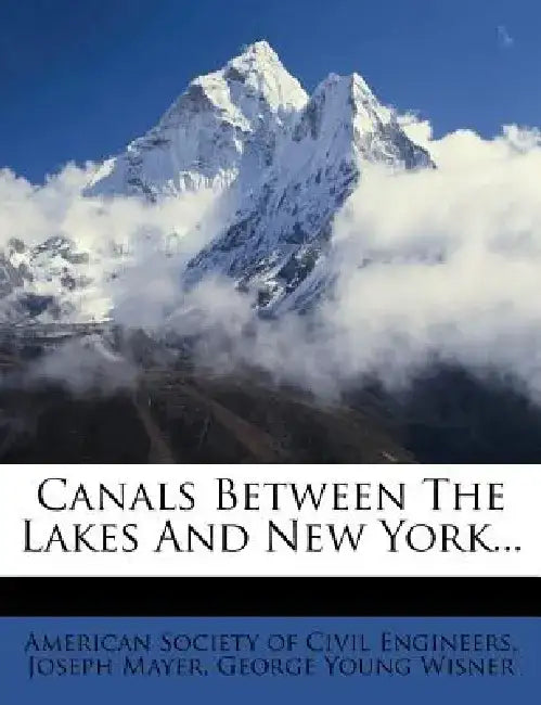 Canals Between the Lakes and New York... by Joseph Mayer