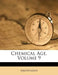 Chemical Age, Volume 9 by Anonymous