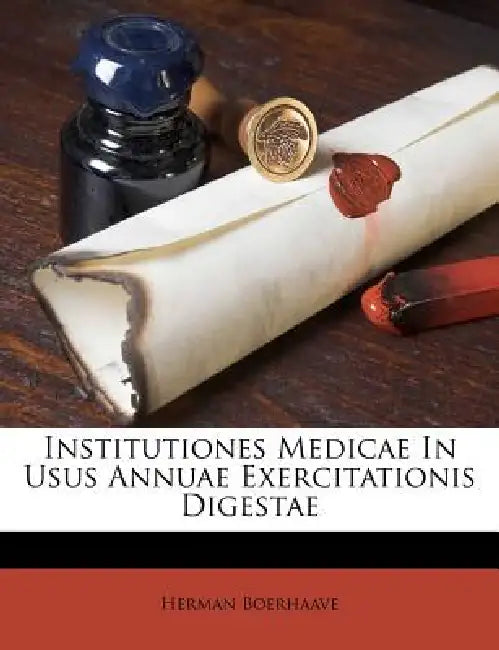 Institutiones Medicae In Usus Annuae Exercitationis Digestae by Herman Boerhaave