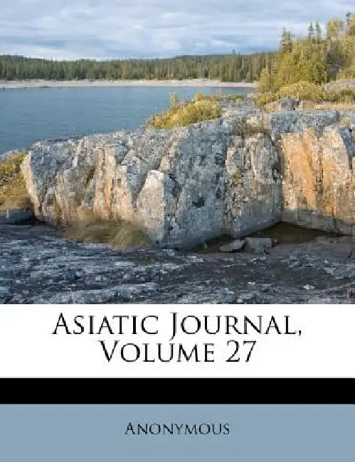 Asiatic Journal; Volume 27 by Anonymous