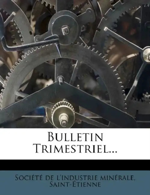 Bulletin Trimestriel... by Sain Société de l'Industrie Minérale