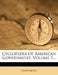Cyclopedia Of American Government; Volume 1 by Anonymous