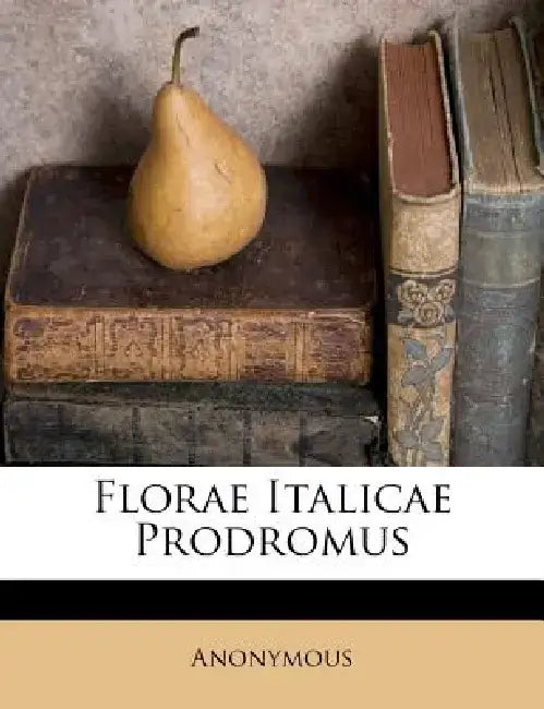 Florae Italicae Prodromus by Anonymous