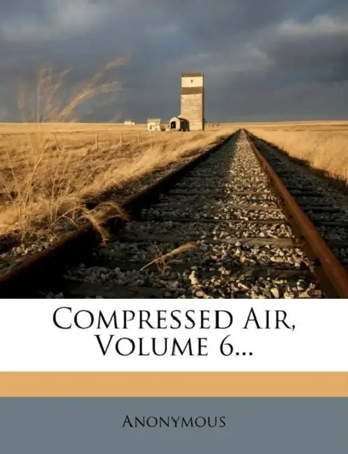 Compressed Air; Volume 6 by Anonymous