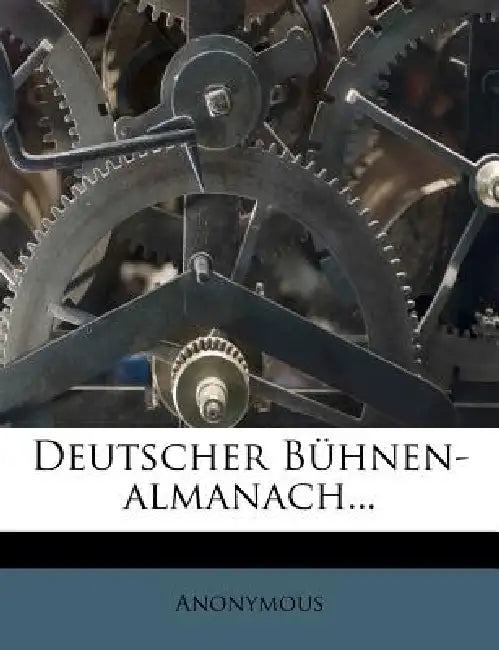 Deutscher Bühnen-almanach... by Anonymous