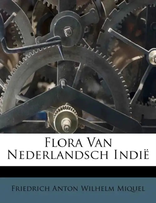Flora Van Nederlandsch Indië by Friedrich Anton Wilhelm Miquel