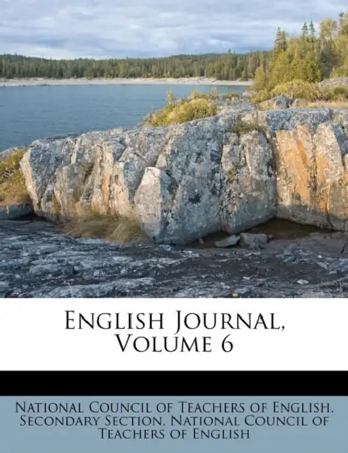 English Journal, Volume 6 by National Council of Teachers of English, National Council of Teachers of English