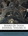 Board Of Trade Journal; Volume 31 by Great Britain Board of Trade