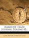 Board Of Trade Journal; Volume 42 by Great Britain Board of Trade