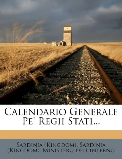 Calendario Generale Pe' Regii Stati... by Sardinia (Kingdom), Sardinia (Kingdom) Ministero Dell'int