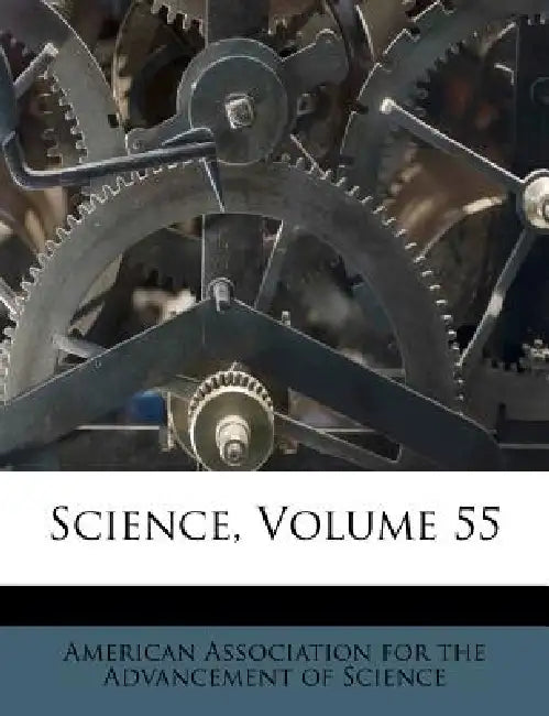 Science; Volume 55 by American Association for the Advancement